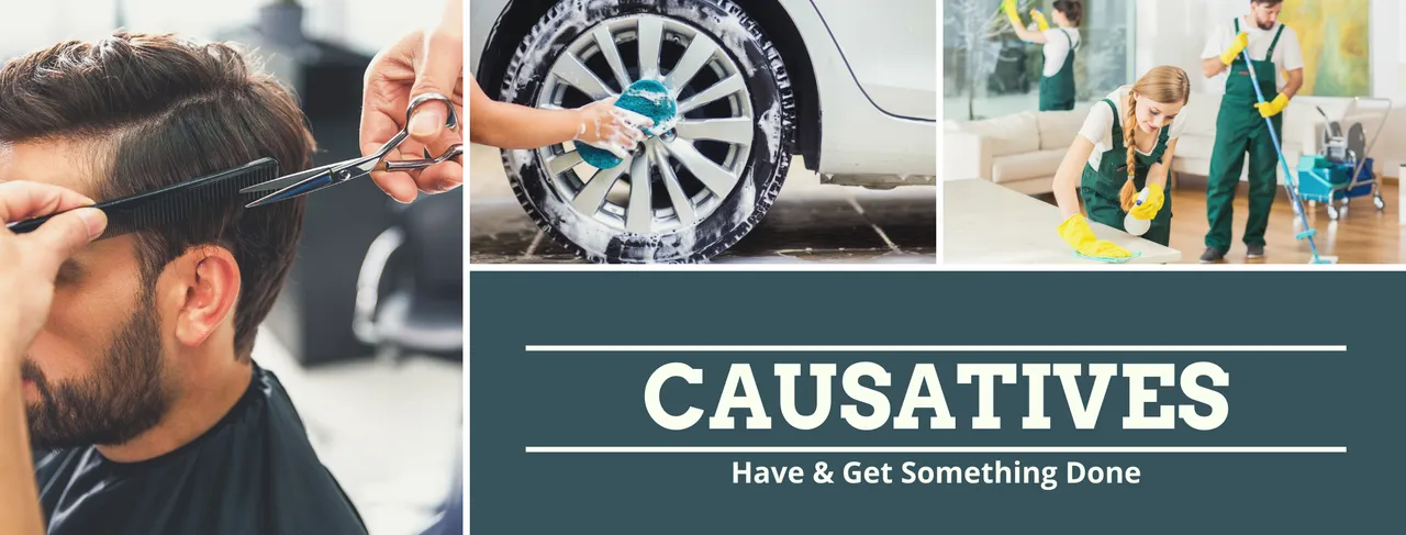 Causatives: Have and Get Something Done