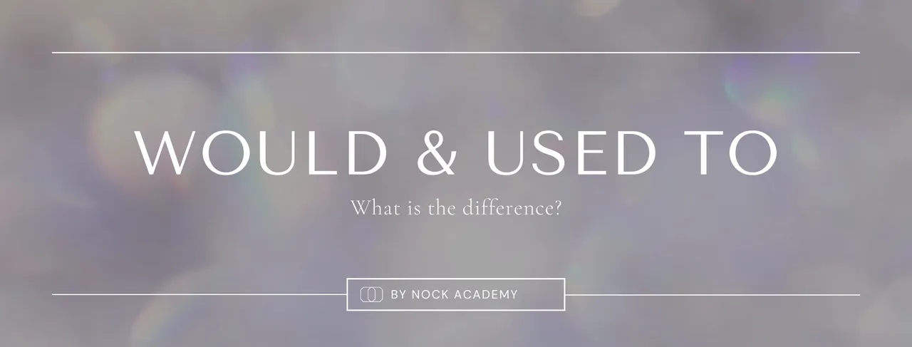 Would และ Used to แตกต่างกันอย่างไร?