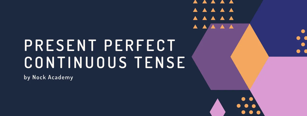 Present Perfect Continuous แบบเข้าใจง่ายและใช้ได้จริง