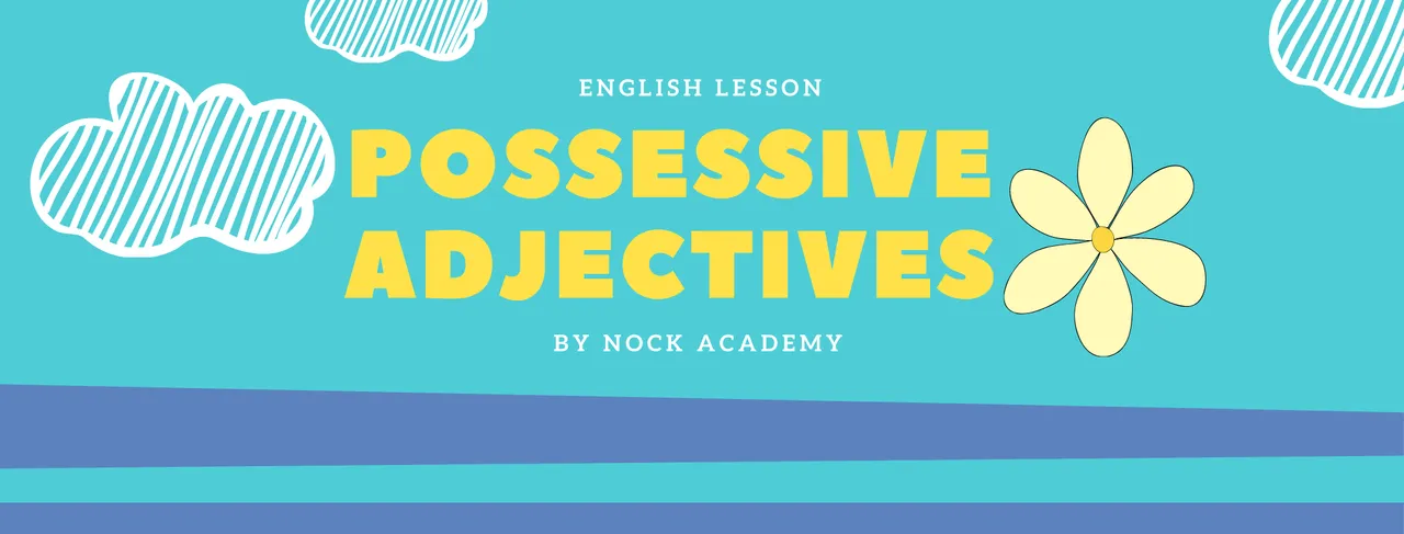 Possessive Adjectives : คำคุณศัพท์ที่แสดงความเป็นเจ้าของ